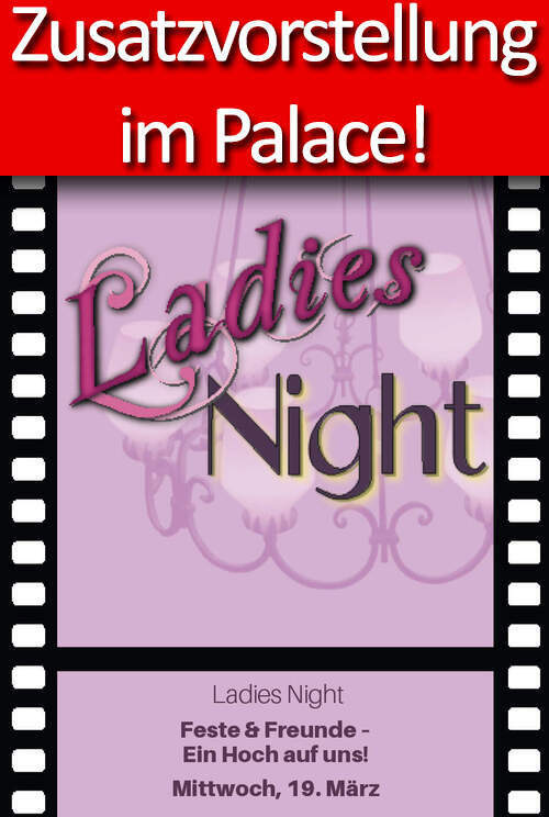 Ladies Night: Feste & Freunde - Ein Hoch auf uns!